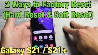 Galaxy S21  21+  How to Factory Reset 2 Ways- Hard Reset & Soft Reset