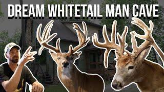 Whitetail Man Cave of dreams