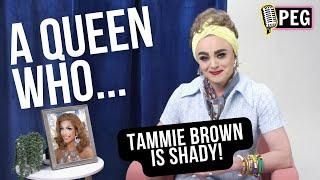 Tammie Brown is Shady on A QUEEN WHO