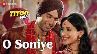 O Soniye Full Video  Titoo MBA  Arijit Singh  Nishant Dahiya & Pragya Jaiswal