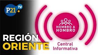 Central Informativa de Hombro a Hombro Región Oriente 23-07
