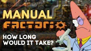 How Long Would it Take to Beat Factorio Without Automation?