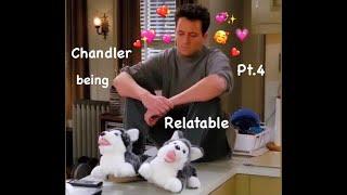 Chandler being Relatablefunny Pt.4 Reupload