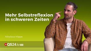 Mehr Selbstreflexion in schweren Zeiten  NaturMedizin  QS24 Gesundheitsfernsehen