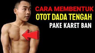 CARA MEMBENTUK OTOT DADA TENGAH DENGAN KARET BAN  Exercise by BOY FIT