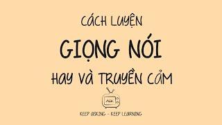 KỸ NĂNG SỐNG  CÁCH LUYỆN GIỌNG NÓI HAY VÀ TRUYỀN CẢM  DỄ HIỂU - DỄ LÀM