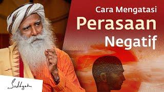 Cara Mengatasi Perasaan Negatif  Sadhguru Bahasa Indonesia