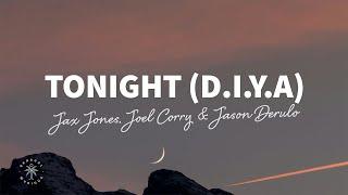 Jax Jones Joel Corry & Jason Derulo - Tonight D.I.Y.A Lyrics