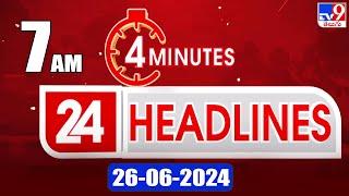 4 Minutes 24 Headlines  7 AM  26-06-2024 - TV9