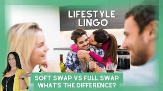 Soft Swap vs Full Swap. Whats the difference? -Swingers