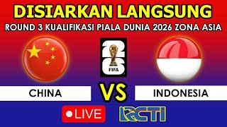  LIVE RCTI Malam Hari Ini Jadwal Timnas Indonesia Vs China  Kualifikasi Piala Dunia 2026 Round 3