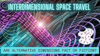 Can We Already Traverse Interdimensional Spaces?
