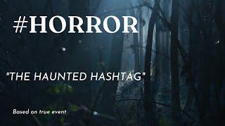 The Haunted Hashtag - Social Media Horror Story