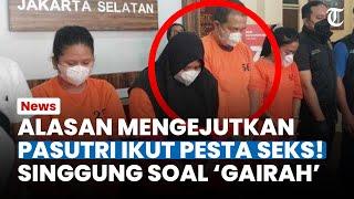 ALASAN MENGEJUTKAN Pasutri Ikut Pesta Seks Orgy di Jakarta Motif Tersangka Singgung soal Gairah