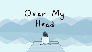 Animatic Short  Over My Head