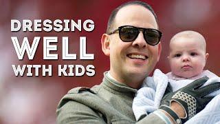 How To Dress Well With Kids Dad Style