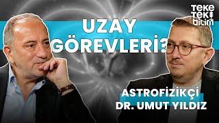 Uzay görevleri?  Dr. Umut Yıldız & Fatih Altaylı - Teke Tek Bilim