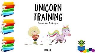 Unicorn Training A Story About Patience and the Love for a Pet
