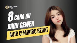 CARA MEMBUAT WANITA CEMBURU BERAT