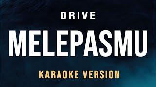 Drive - Melepasmu Karaoke