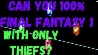 Can You 100% Final Fantasy 1 With Only Thieves