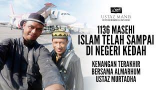 Ustaz Manis  1136 Masehi Islam Telah Sampai di Kedah