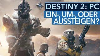 Destiny 2 auf PC-Version - Einsteigen umsteigen oder aussteigen?