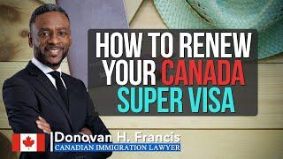 How to Renew your Canada Super Visa