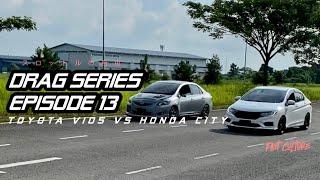 DRAG SERIES  EPISODE 13  TOYOTA VIOS vs HONDA CITY