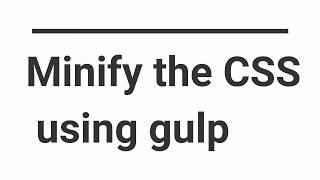 Minify the CSS using GULP
