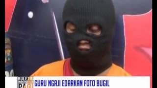 Kesal Diputus Pacar Seorang Guru Ngaji Tega Sebar Foto Bugil Pacarnya - BIP 2501