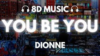 Dionne - You Be You  8D Audio 