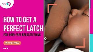 Pain- Free Breastfeeding  How to Get a Perfect Latch