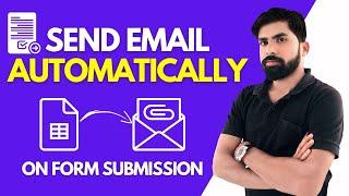 Send Email Automatically from Google Form submissionSend Email Automatically on Google Form Submit