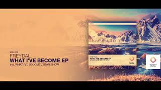 FREYDAL - What Ive Become Original Mix