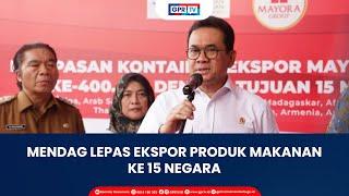 Mendag Lepas Ekspor Produk Makanan ke 15 Negara