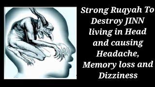 Strong Ruqyah To Destroy JINN living in Head and causing Headache Memory loss and Dizziness