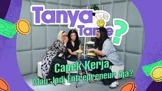 MAU PUNYA BISNIS AJA SOALNYA CAPEK KERJA  #TANYATANTE