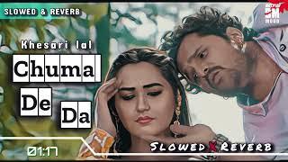 Kahe Etna Kareja KuhKawelu  Slowed and Reverb  #Chumma de da Khesari Lal Trending LoFi Song