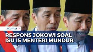 Ini Kata Presiden Jokowi soal Sejumlah Menteri Kabinet Indonesia Maju Diisukan Mundur