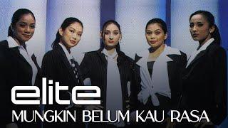 Elite - Mungkin Belum Kau Rasa Official Lyric Video