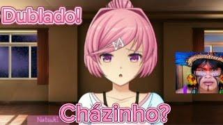 você bebe chá Natsuki? -Dublado- *Just Natsuki* fã de ddlc\