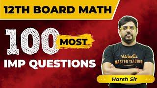 Class 12th Maths 100 Most Important Questions for CBSE Board Exam 2024  Complete Revision