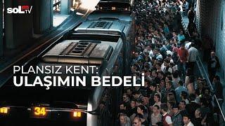 Plansız Kent Ulaşımın Bedeli