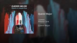 Juanes Ft. Alessia Cara - Querer Mejor Official Audio 2019