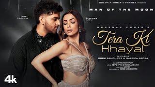 Tera Ki Khayal  Man of The Moon  Guru Randhawa Malaika Arora  Sanjoy Royal Maan  Bhushan Kumar