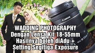 WOW REVIEW HASIL FOTO WEDDING KAMERA LENSA STANDAR KIT 18-55 MM