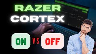 Razer Cortex On vs Off  Is this program worth it?