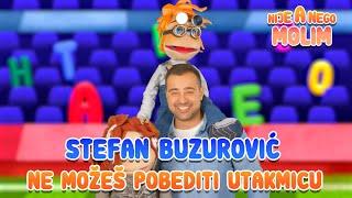 STEFAN BUZUROVIC  NE MOZES POBEDITI UTAKMICU  NIJE A NEGO MOLIM  @lolamila