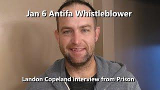 Jan 6 Antifa Whistleblower Landon Copeland interview from Prison